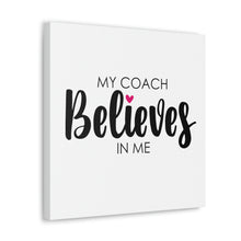 Load image into Gallery viewer, "My Coach Believes In Me" Classic Canvas