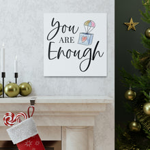 Load image into Gallery viewer, "You Are Enough" Classic Canvas