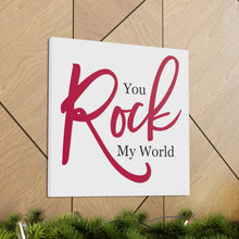 Load image into Gallery viewer, "You Rock My World" Classic Canvas