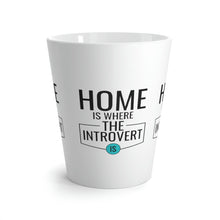 Load image into Gallery viewer, "Home Is Where The Introvert Is" Latte Mug 12oz