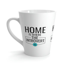 Load image into Gallery viewer, "Home Is Where The Introvert Is" Latte Mug 12oz