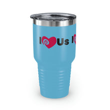 Load image into Gallery viewer, "I Love Us" Ringneck Tumbler, 30oz