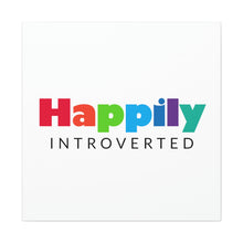 Load image into Gallery viewer, "Happily Introverted" Classic Canvas