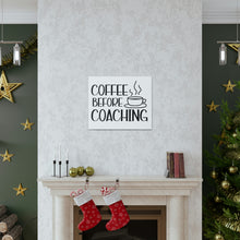 Load image into Gallery viewer, "Coffee Before Coaching" Classic Canvas