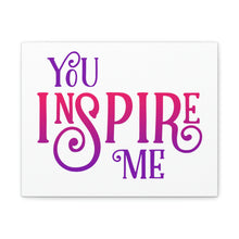 Load image into Gallery viewer, "You Inspire Me" Classic Canvas