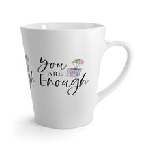 Load image into Gallery viewer, "You Are Enough" Latte Mug, 12oz