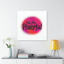 Load image into Gallery viewer, "You Are Powerful" Classic Canvas