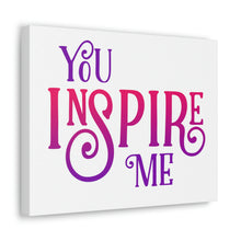 Load image into Gallery viewer, "You Inspire Me" Classic Canvas