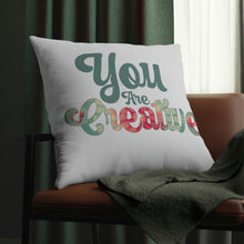 Load image into Gallery viewer, "You Are Creative" Pillow