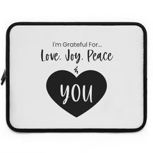Load image into Gallery viewer, "I'm Grateful For Love, Joy, Peace & You" Laptop Sleeve