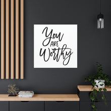 Load image into Gallery viewer, "You Are Worthy" Classic Canvas