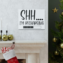 Load image into Gallery viewer, "Shh I'm Recharging" Classic Canvas