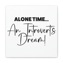 Load image into Gallery viewer, "Alone Time An Introvert's Dream" Classic Canvas