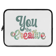 Load image into Gallery viewer, "You Are Creative" Laptop Sleeve