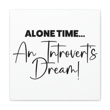 Load image into Gallery viewer, "Alone Time An Introvert's Dream" Classic Canvas