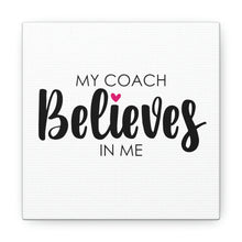 Load image into Gallery viewer, "My Coach Believes In Me" Classic Canvas