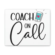 Load image into Gallery viewer, "Coach On Call" Classic Canvas