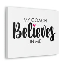 Load image into Gallery viewer, "My Coach Believes In Me" Classic Canvas