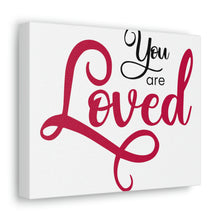Load image into Gallery viewer, "You Are Loved" Classic Canvas