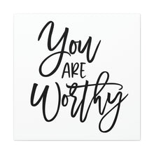 Load image into Gallery viewer, "You Are Worthy" Classic Canvas