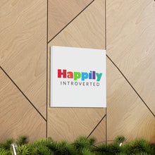 Load image into Gallery viewer, "Happily Introverted" Classic Canvas