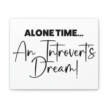 Load image into Gallery viewer, "Alone Time An Introvert's Dream" Classic Canvas