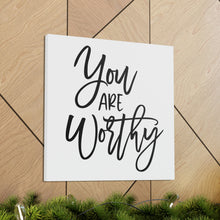 Load image into Gallery viewer, "You Are Worthy" Classic Canvas