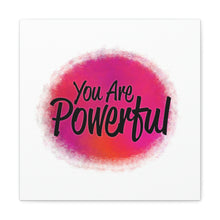 Load image into Gallery viewer, "You Are Powerful" Classic Canvas