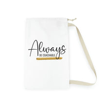 Load image into Gallery viewer, "Always Be Coachable" Laundry Bag