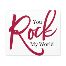 Load image into Gallery viewer, "You Rock My World" Classic Canvas