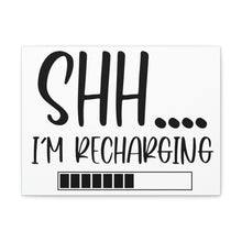 Load image into Gallery viewer, "Shh I'm Recharging" Classic Canvas