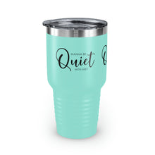 Load image into Gallery viewer, "Wanna Be Quite With Me" Ringneck Tumbler, 30oz