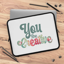 Load image into Gallery viewer, "You Are Creative" Laptop Sleeve