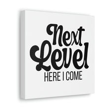 Load image into Gallery viewer, "Next Level Here I Come" Classic Canvas