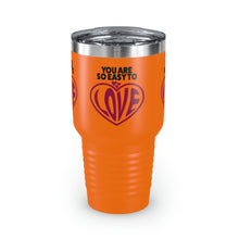 Load image into Gallery viewer, "You Are So Easy To Love" Ringneck Tumbler, 30oz