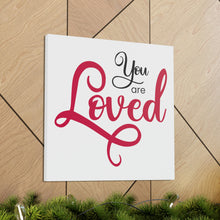 Load image into Gallery viewer, "You Are Loved" Classic Canvas