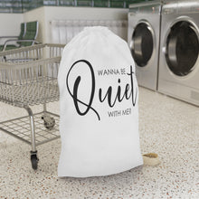 Load image into Gallery viewer, &quot;Wanna Be Quiet With Me&quot; Laundry Bag
