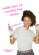 Load image into Gallery viewer, Soulful Startup- &quot;Unveiling Your Passion&quot; eBook w/ Fillable Workbook
