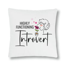 Load image into Gallery viewer, &quot;Highly Functioning Introvert&quot; Pillow
