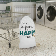 Load image into Gallery viewer, &quot;Alone Is My Happy Place&quot; Laundry Bag
