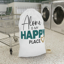 Load image into Gallery viewer, &quot;Alone Is My Happy Place&quot; Laundry Bag
