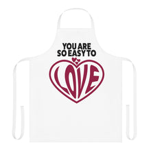 Load image into Gallery viewer, &quot;You Are So Easy To Love&quot; Apron
