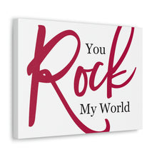 Load image into Gallery viewer, &quot;You Rock My World&quot; Classic Canvas
