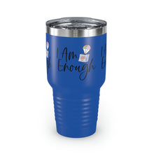 Load image into Gallery viewer, &quot;I Am Enough&quot; Ringneck Tumbler, 30oz
