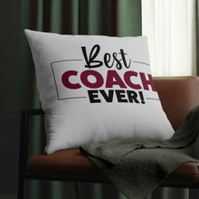 Load image into Gallery viewer, &quot;Best Coach Ever&quot; Pillow
