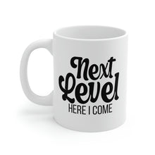 Load image into Gallery viewer, Mug 11oz- &quot;Next Level Here I Come&quot;
