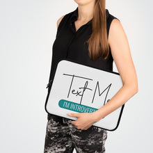 Load image into Gallery viewer, &quot;Text Me I&#39;m Introverted&quot; Laptop Sleeve
