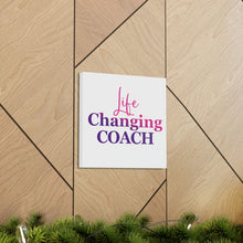 Load image into Gallery viewer, &quot;Life Changing Coach&quot; Classic Canvas
