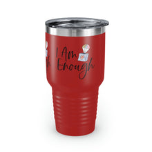 Load image into Gallery viewer, &quot;I Am Enough&quot; Ringneck Tumbler, 30oz
