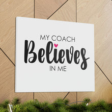 Load image into Gallery viewer, &quot;My Coach Believes In Me&quot; Classic Canvas
